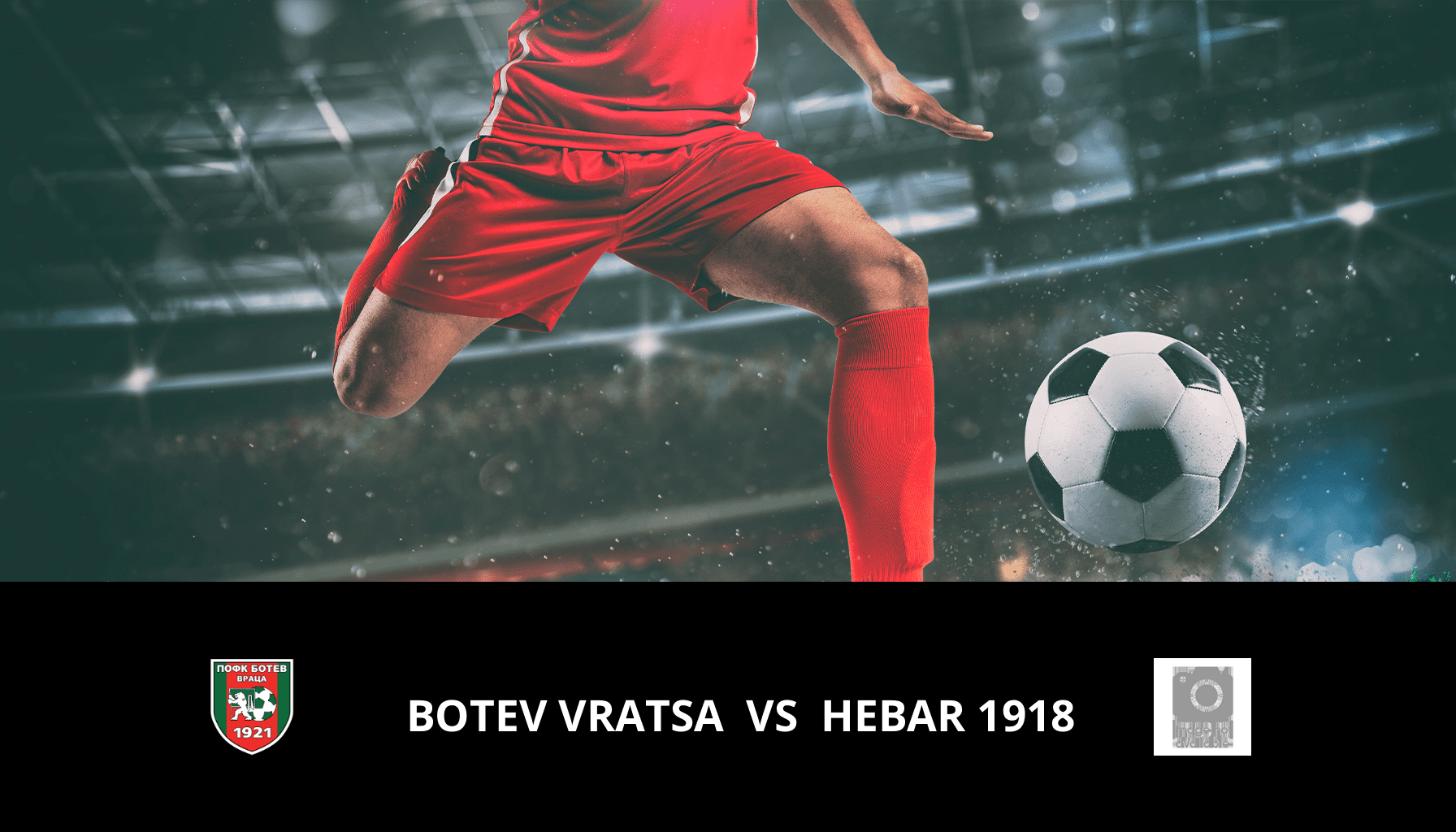 Previsione per Botev Vratsa VS Hebar 1918 il 30/03/2024 Analysis of the match